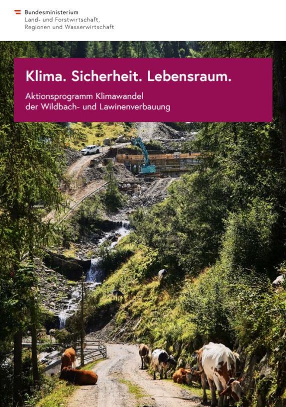 Klima.Sicherheit.Lebensraum: Aktionsprogramm Klimawandel der Wildbach- und Lawinenverbauung